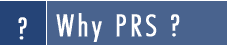 Why PRS?